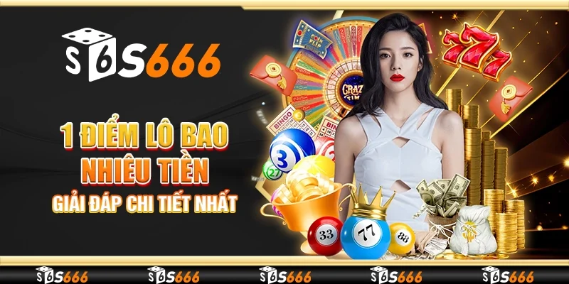 1 điểm lô bao nhiêu tiền - Giải đáp chi tiết nhất