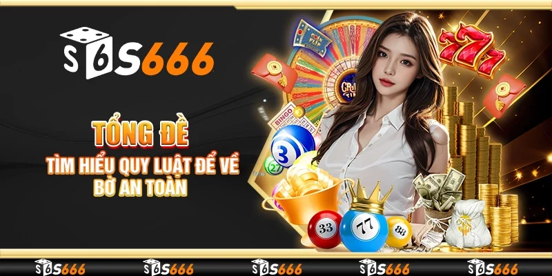 Tổng đề - Tìm hiểu quy luật để về bờ an toàn