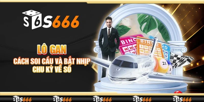 Lô gan - Cách soi cầu và bắt nhịp chu kỳ về số