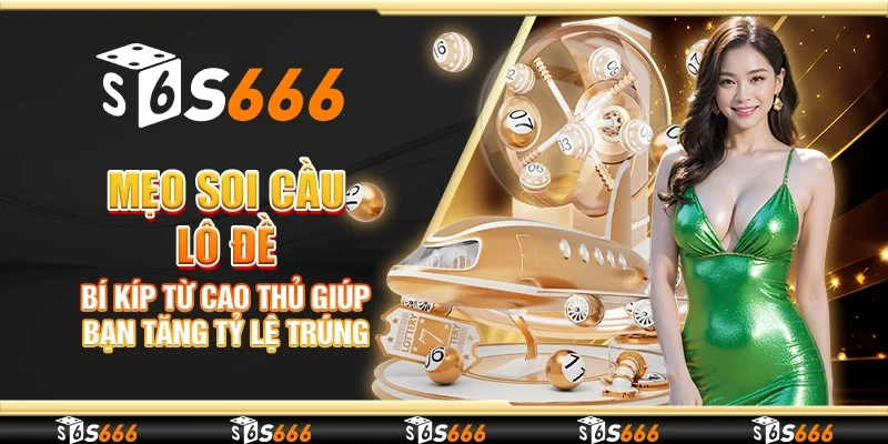 Mẹo soi cầu lô đề – Bí kíp từ cao thủ giúp bạn tăng tỷ lệ trúng