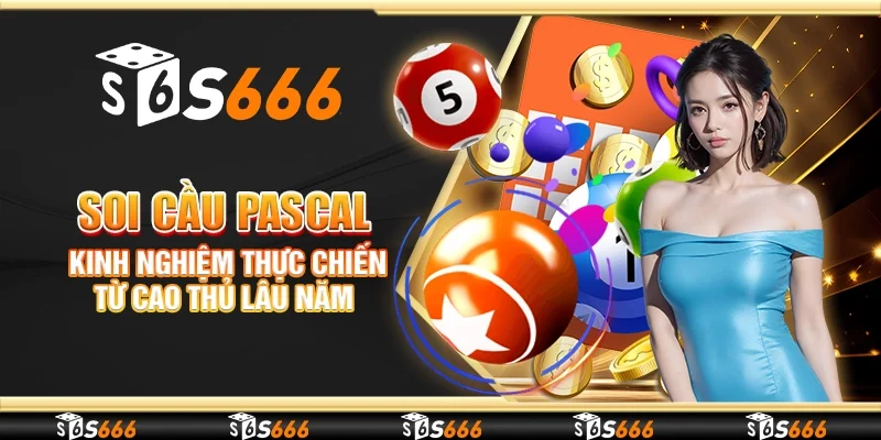 Soi cầu Pascal – Kinh nghiệm thực chiến từ cao thủ lâu năm
