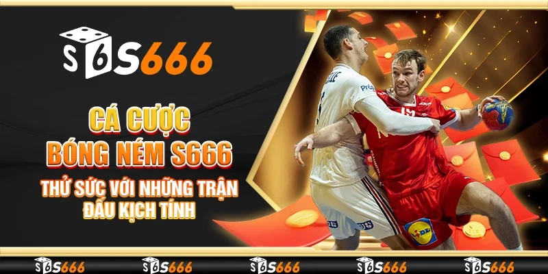Cá cược bóng ném S666 - Thử sức với những trận đấu kịch tính