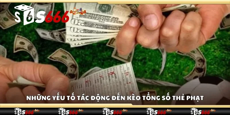 Những yếu tố tác động đến kèo tổng số thẻ phạt