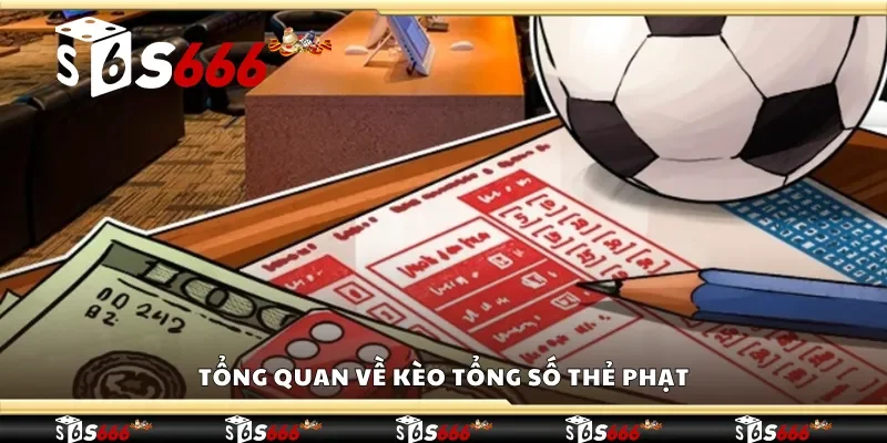 Tổng quan về kèo tổng số thẻ phạt