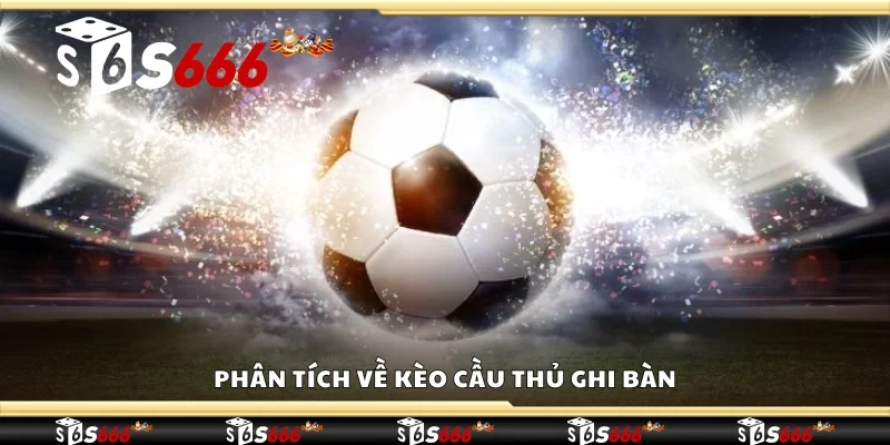Phân tích về kèo cầu thủ ghi bàn