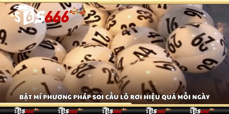 Bật mí phương pháp soi cầu lô rơi hiệu quả mỗi ngày