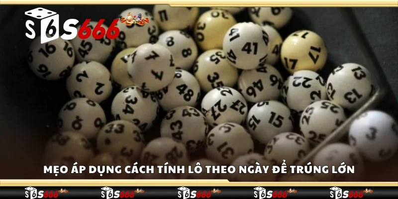 Bí kíp áp dụng cách tính lô theo ngày để trúng lớn