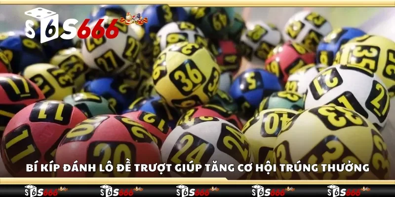 Bí kíp đánh lô đề trượt giúp tăng cơ hội trúng thưởng