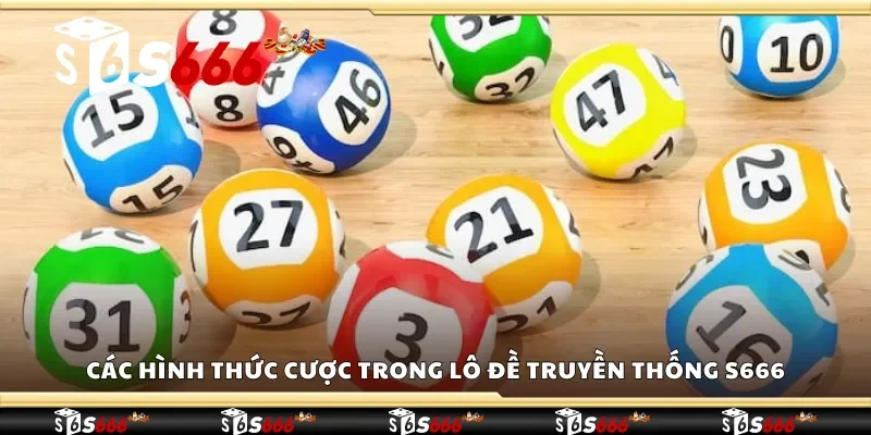 Các hình thức cược trong lô đề truyền thống S666