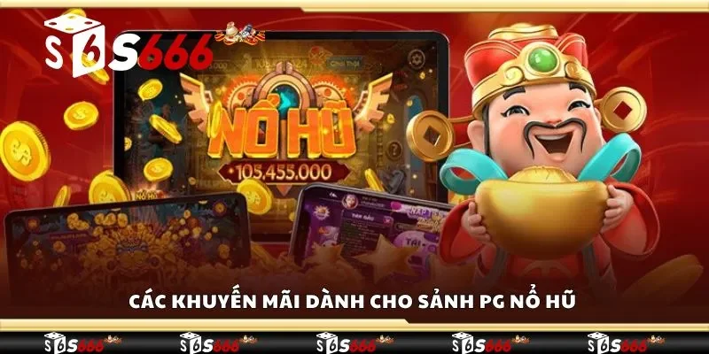 Các khuyến mãi dành cho sảnh PG nổ hũ