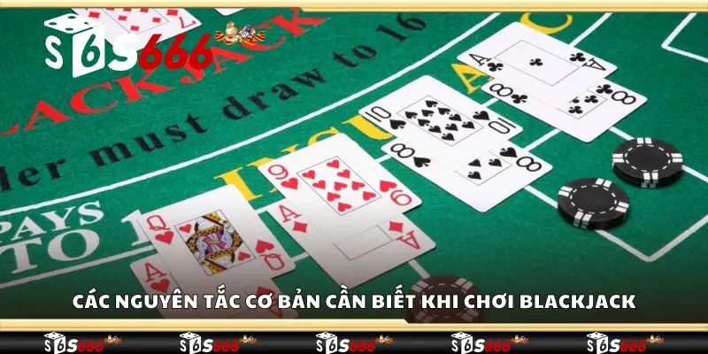 Các nguyên tắc cơ bản cần biết khi chơi Blackjack