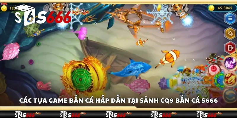 Các tựa game bắn cá hấp dẫn tại sảnh CQ9 bắn cá S666