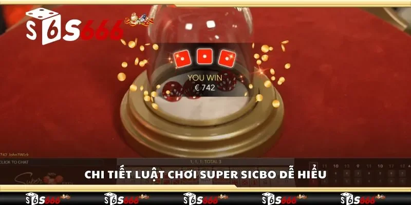 Chi tiết luật chơi super sicbo dễ hiểu