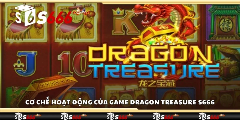 Cơ chế hoạt động của game Dragon Treasure S666