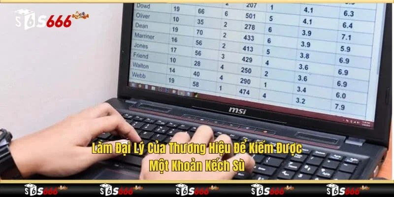 Làm đại lý của thương hiệu để kiếm được một khoản kếch sù
