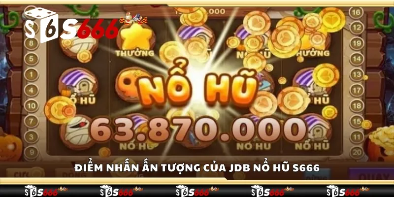 Điểm nhấn ấn tượng của JDB nổ hũ S666