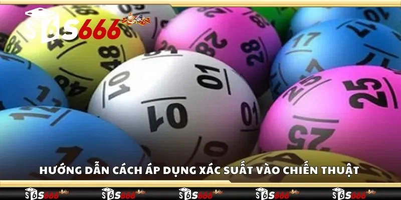 Hướng dẫn cách áp dụng xác suất vào chiến thuật
