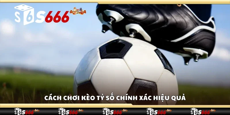 Hướng dẫn cách chơi kèo tỷ số chính xác hiệu quả