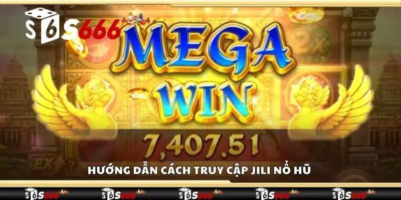 Hướng dẫn cách truy cập Jili nổ hũ