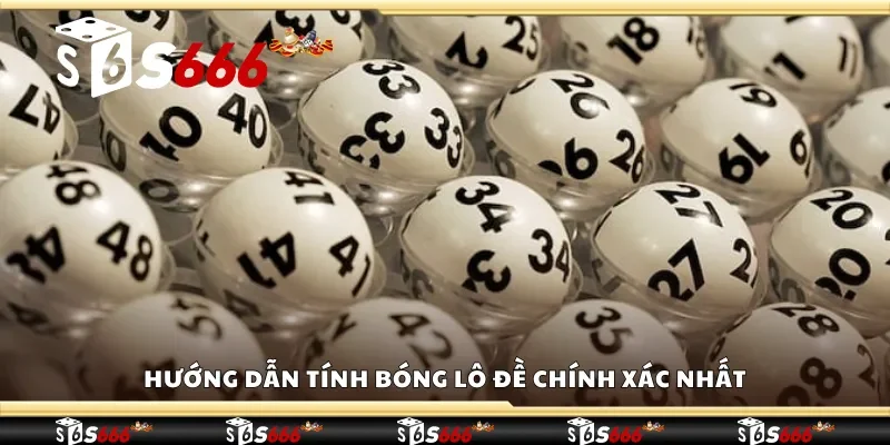 Hướng dẫn tính bóng lô đề chính xác nhất