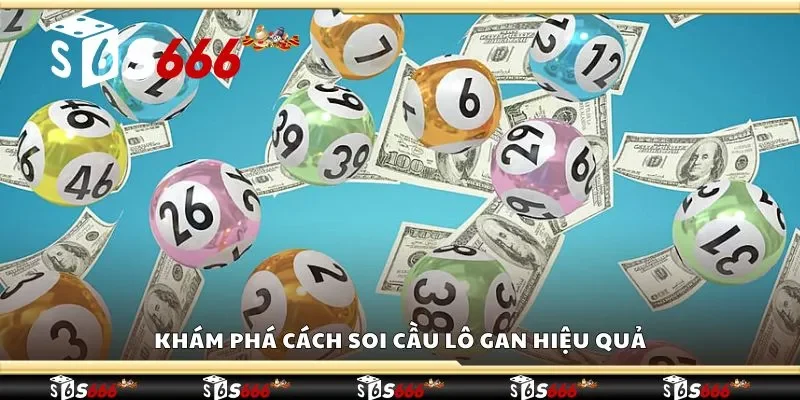 Khám phá cách soi cầu lô gan hiệu quả