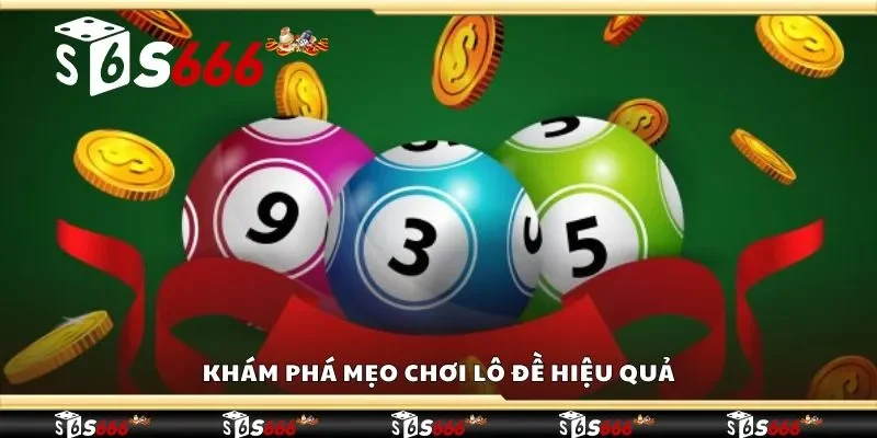 Khám phá mẹo chơi lô đề hiệu quả