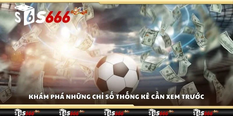 Khám phá những chỉ số thống kê cần xem trước