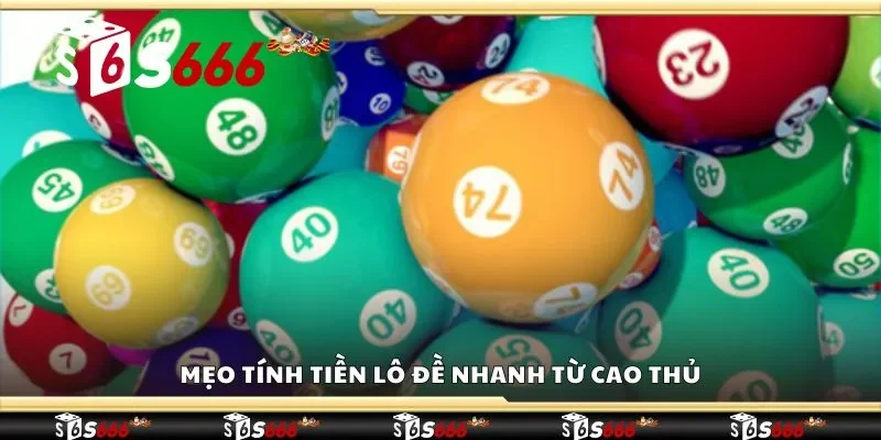 Mẹo tính tiền lô đề nhanh từ cao thủ
