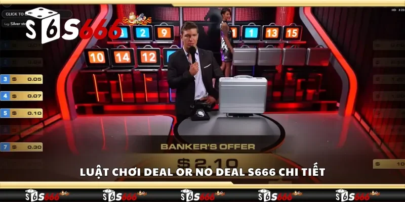 Nắm rõ luật chơi Deal Or No Deal S666