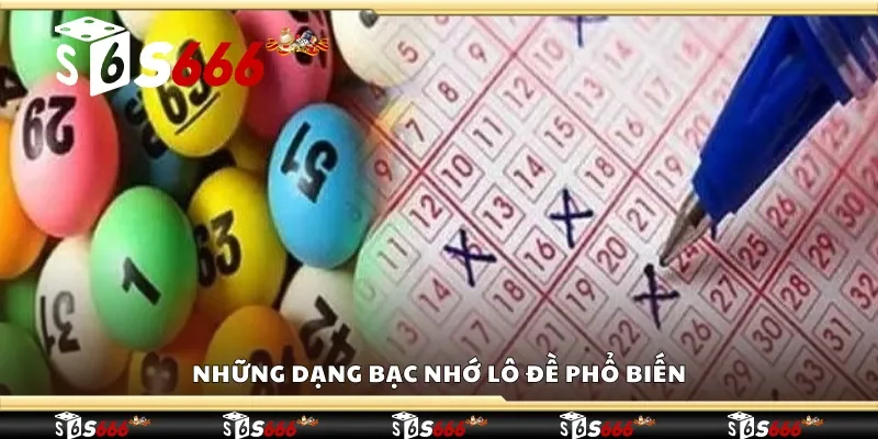 Những dạng bạc nhớ lô đề phổ biến