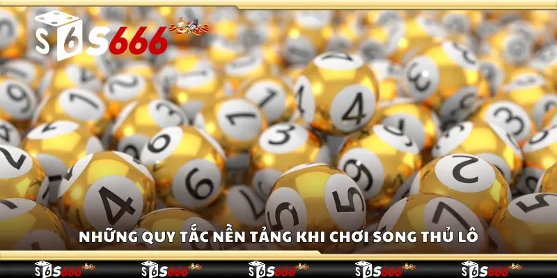 Những quy tắc nền tảng khi chơi song thủ lô