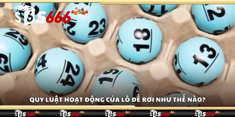 Quy luật hoạt động của lô đề rơi như thế nào?