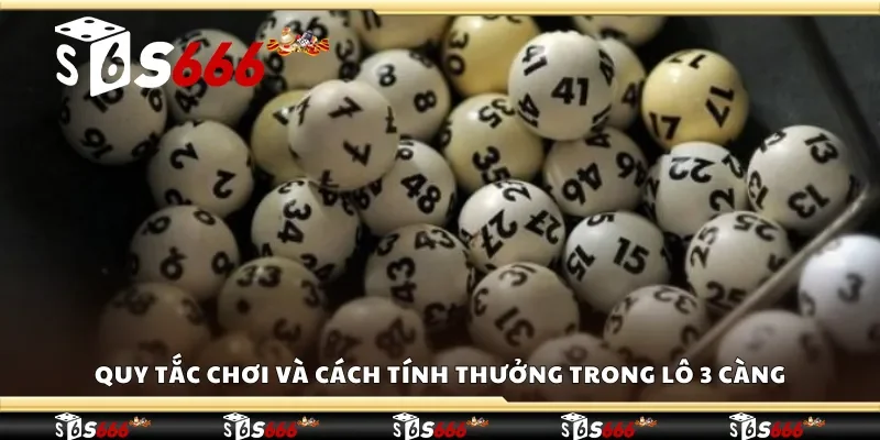 Quy tắc chơi và cách tính thưởng trong lô 3 càng