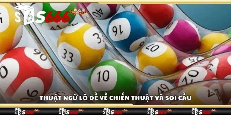 Thuật ngữ lô đề về chiến thuật và soi cầu