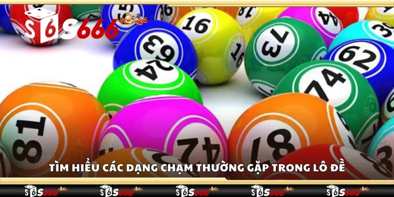 Tìm hiểu các dạng chạm thường gặp trong lô đề