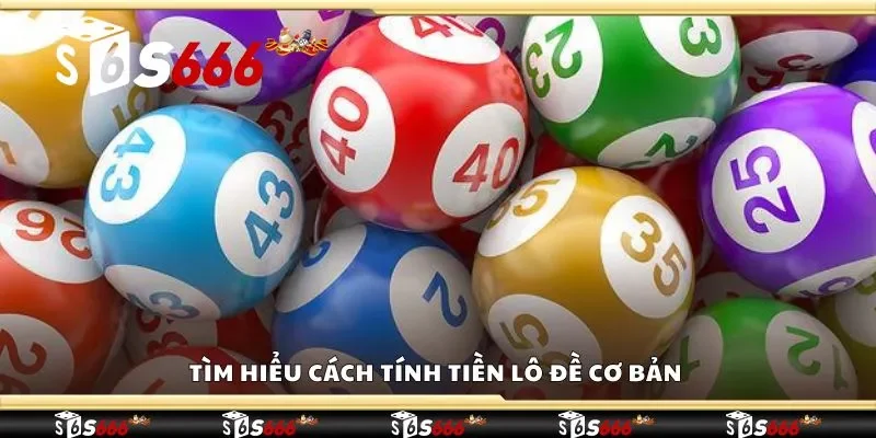 Tìm hiểu cách tính tiền lô đề cơ bản