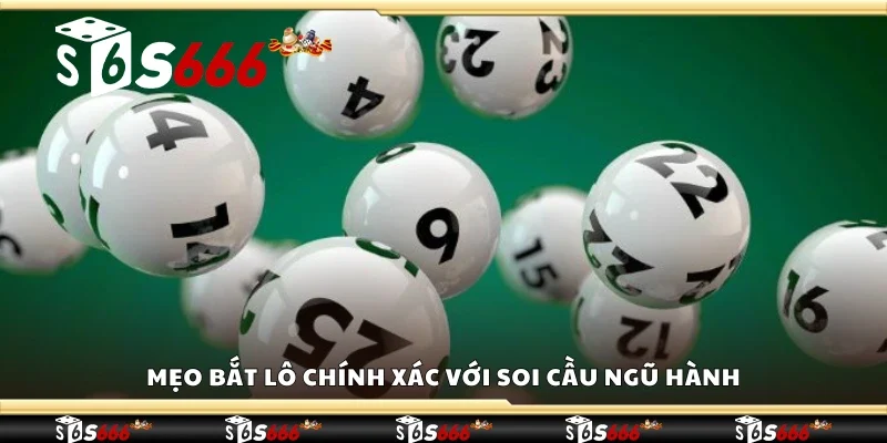 Tips bắt lô chính xác với soi cầu ngũ hành