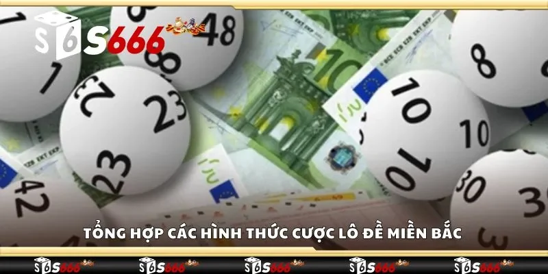 Tổng hợp các hình thức cược lô đề miền bắc