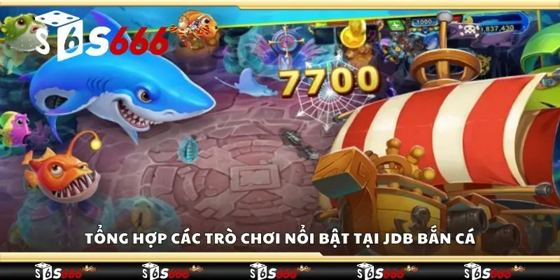 Tổng hợp các trò chơi nổi bật tại JDB bắn cá