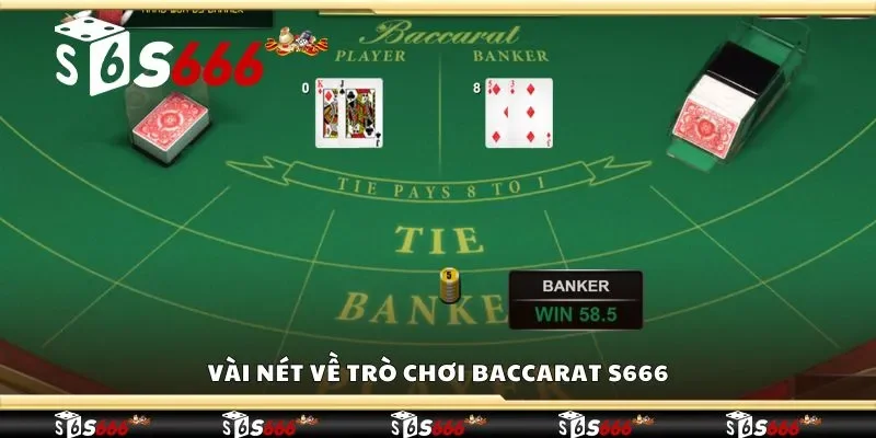 Vài nét về trò chơi baccarat S666