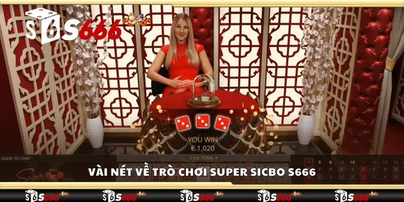 Vài nét về trò chơi super sicbo S666