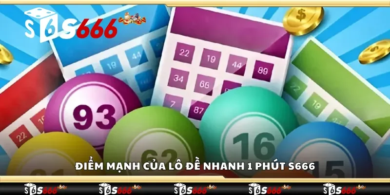Điểm mạnh của lô đề nhanh 1 phút S666 