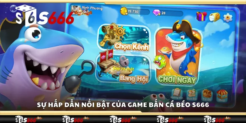 Sự hấp dẫn nổi bật của game bắn cá béo S666 